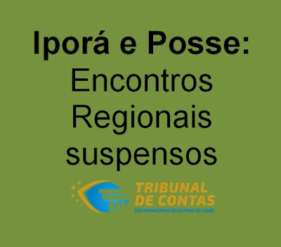 Encontros Regionais  do TCM/GO estão suspensos em Iporá e Posse (GO)