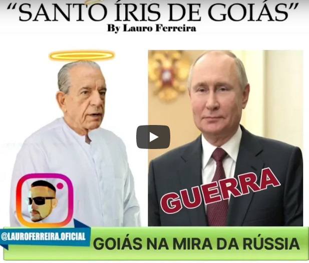 Humor: Lauro Ferreira, Iris Resende e os goianos em guerra contra Putin